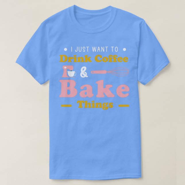Camiseta Eu Só Quero Beber Assares De Café Engraçado (Frente do Design)