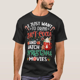 Camiseta Eu Só Quero Beber Cacau Quente E Ver O Natal