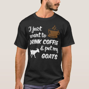 Camiseta Eu Só Quero Beber Café & Acariciar Meus Bodes Engr