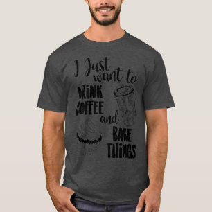 Camiseta Eu Só Quero Beber Café Amp; Coisas De Assar