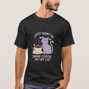 Camiseta Eu Só Quero Beber Café E Acariciar Meu Gato Engraç
