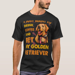 Camiseta Eu só quero beber Café e acariciar meu Retriever D