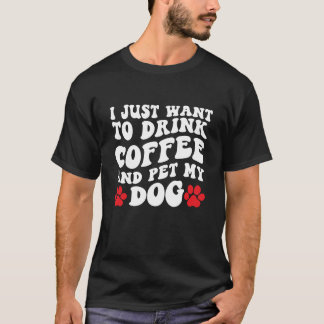 Camiseta Eu só quero beber café e comer meu cachorro