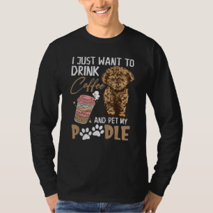 Camiseta Eu Só Quero Beber Café E Comer Meu Poodle