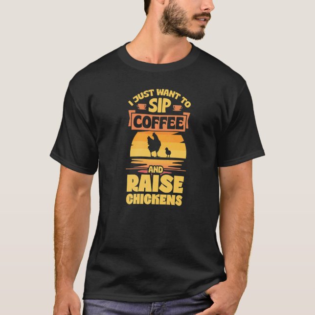 Camiseta Eu Só Quero Beber Café E Criar Frangos Fofos (Frente)