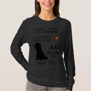 Camiseta Eu Só Quero Beber Café E Encolher Meu Shih Tzu