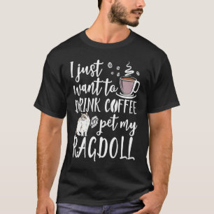 Camiseta Eu Só Quero Beber Café E Fazer Carinho No Meu Gato
