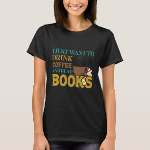 Camiseta Eu Só Quero Beber Café E Ler Livros