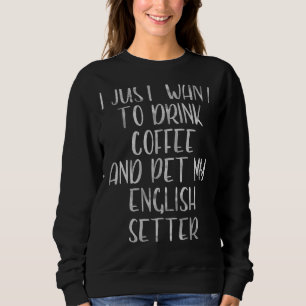 Camiseta Eu Só Quero Beber Café E Pet English Setter