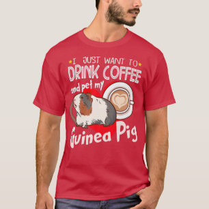 Camiseta Eu Só Quero Beber Café E Pôr Meu Porco De Guiné