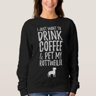 Camiseta Eu Só Quero Beber Café E Pôr Meu Rottweiler