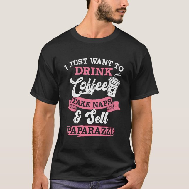 Camiseta Eu Só Quero Beber Café Levar Notas Vender Paparaz (Frente)