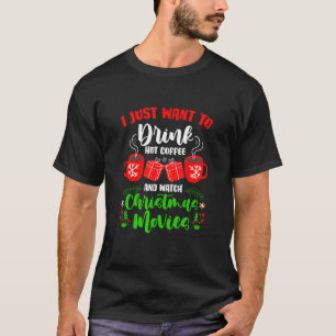 Camiseta Eu Só Quero Beber Café Quente E Ver A Christma