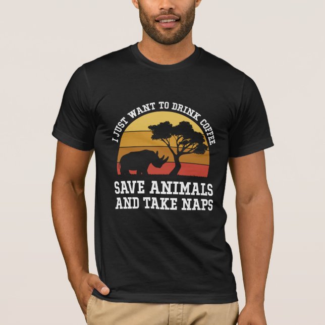 Camiseta Eu Só Quero Beber Café Salvar Animais E Dormir (Frente)