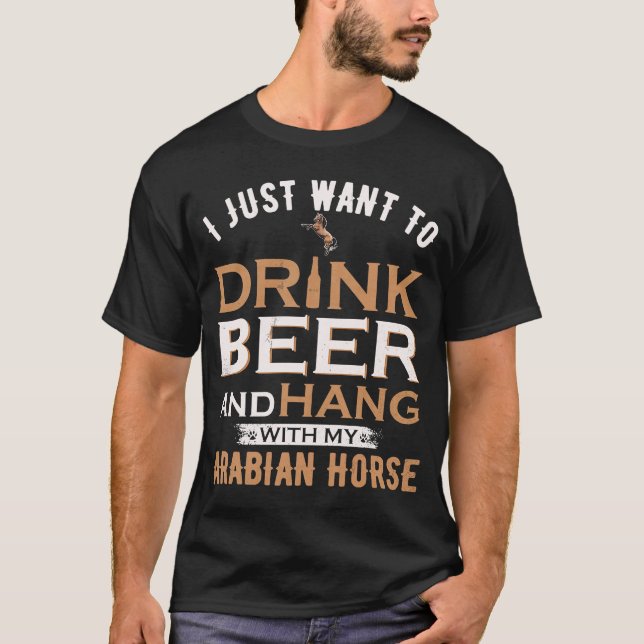 Camiseta Eu Só Quero Beber Cerveja E Aguentar Com Meu Árabe (Frente)