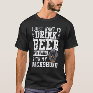 Camiseta Eu Só Quero Beber Cerveja E Aguentar Com Meu Dachs