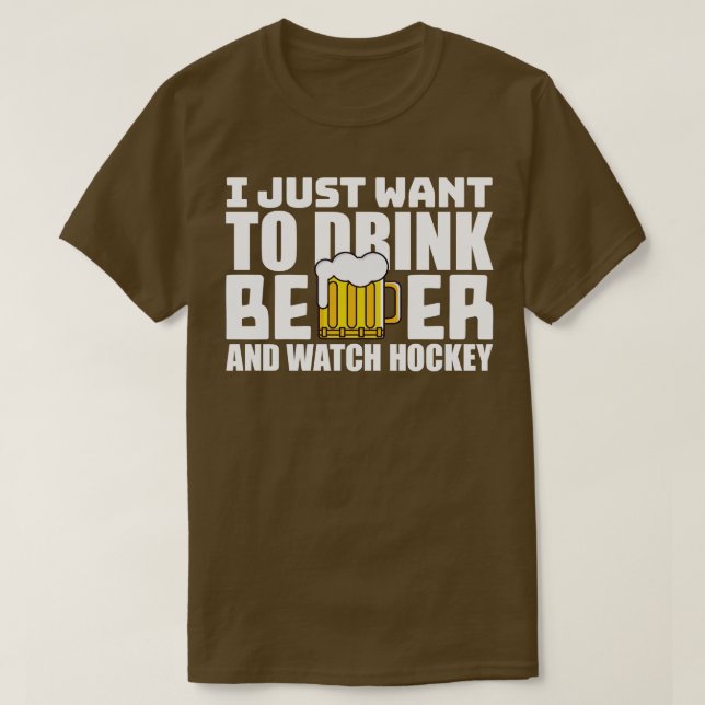 Camiseta Eu só quero beber cerveja e assistir hóquei (Frente do Design)