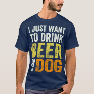 Camiseta Eu só quero beber cerveja e comer meu cachorro