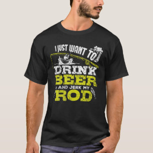 Camiseta Eu Só Quero Beber Cerveja E Derramar Minha Pesca 