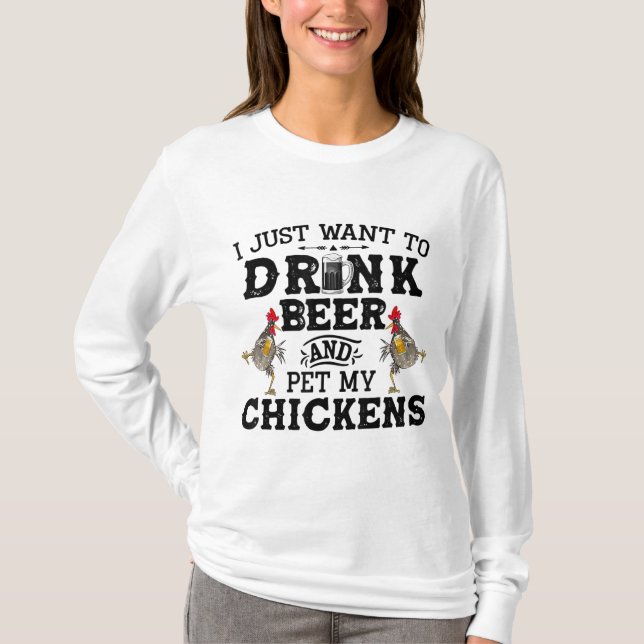 Camiseta Eu Só Quero Beber Cerveja E Pet My Chicken (Frente)