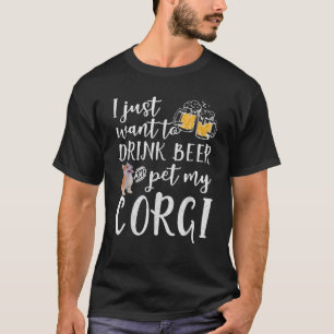 Camiseta Eu Só Quero Beber Cerveja E Pôr Meu Corgi Engraçad