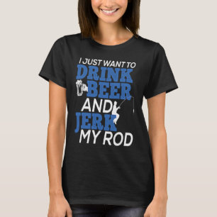 Camiseta Eu Só Quero Beber Cerveja e Sacudir Minha Vara par