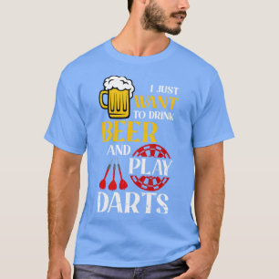 Camiseta Eu Só Quero Beber Cerveja E Tocar Dardos