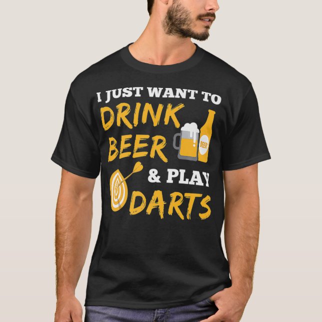 Camiseta Eu Só Quero Beber Cerveja E Tocar dardos (Frente)