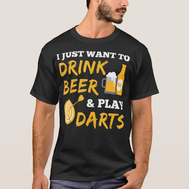 Camiseta Eu Só Quero Beber Cerveja E Tocar dardos (Frente)