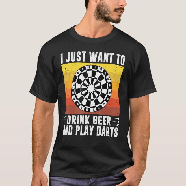 Camiseta Eu Só Quero Beber Cerveja E Tocar Darts Arrow Dar (Frente)