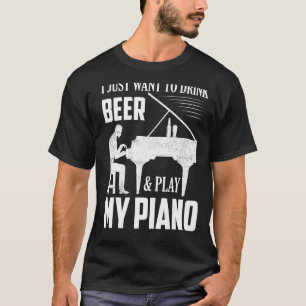 Camiseta Eu Só Quero Beber Cerveja E Tocar Meu Piano Musica