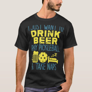 Camiseta Eu Só Quero Beber Cerveja Jogar Pickleball E Tomar