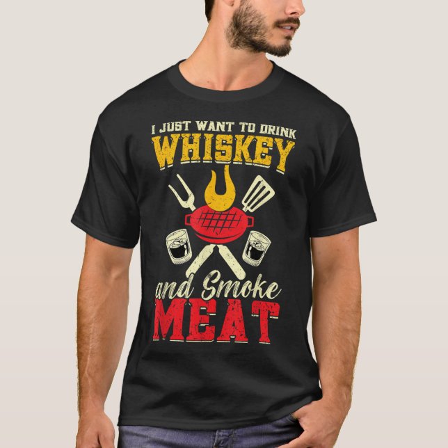 Camiseta Eu Só Quero Beber Uísque E Fumar Grelha De Carne (Frente)