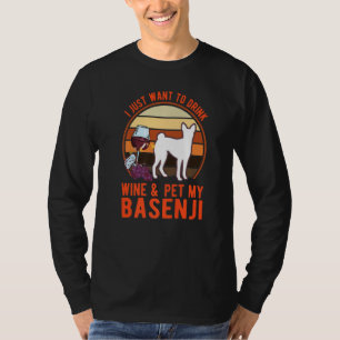 Camiseta Eu só quero beber Vinho & acariciar meu Basenji Ny