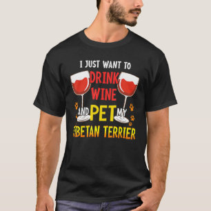 Camiseta Eu Só Quero Beber Vinho Acariciar Meu Terrier Tibe