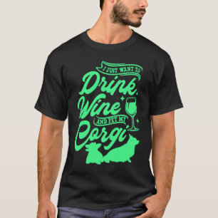 Camiseta Eu Só Quero Beber Vinho E Acariciar Meu Cachorro C