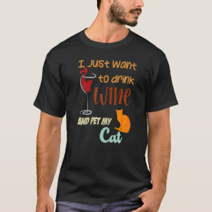 Camiseta Eu Só Quero Beber Vinho E Acariciar Meu Gato Gato