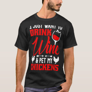 Camiseta Eu Só Quero Beber Vinho e Acariciar meus Frangos
