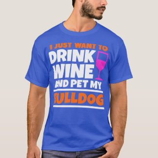 Camiseta Eu só quero beber vinho e bichar meu cachorro