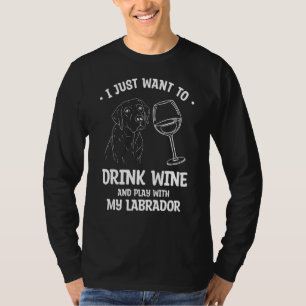 Camiseta Eu Só Quero Beber Vinho E Brincar Com Meu Labrado