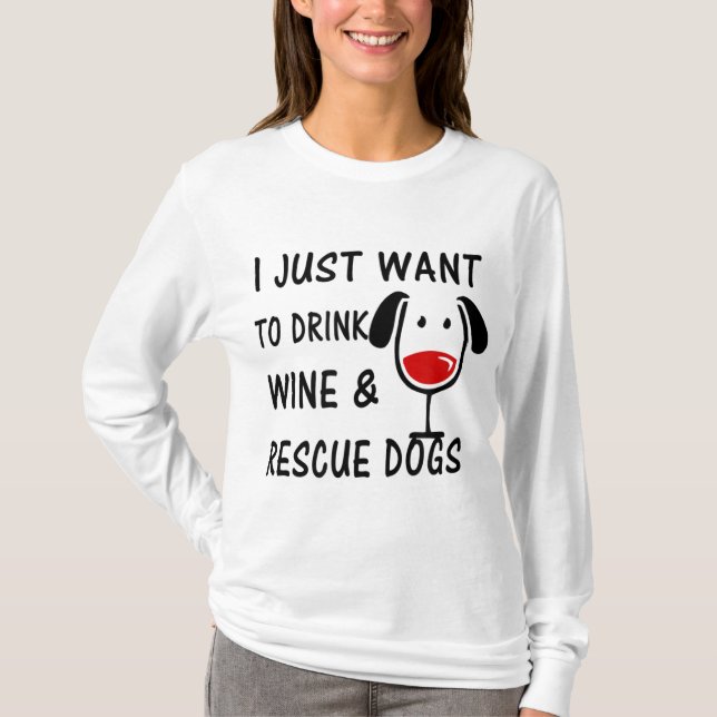 Camiseta Eu só quero beber vinho e cachorros de resgate (Frente)