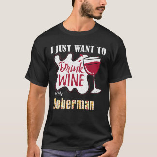 Camiseta Eu Só Quero Beber Vinho E Comer Meu Cachorro Dober