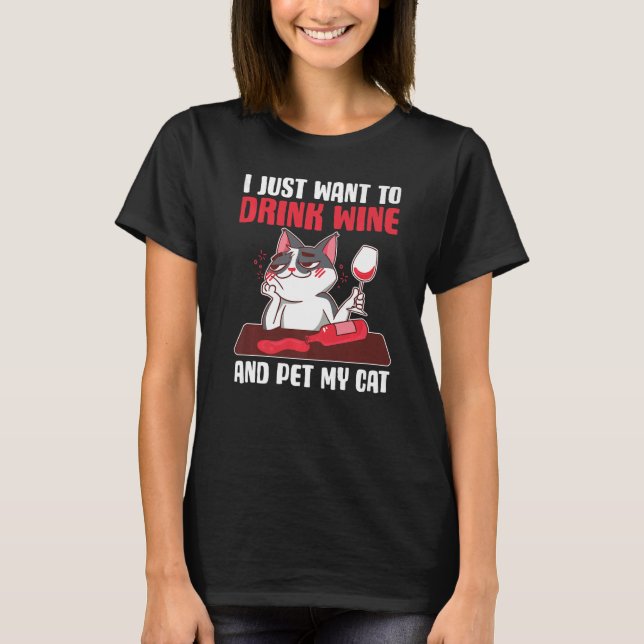 Camiseta Eu Só Quero Beber Vinho E Comer Meu Gato (Frente)