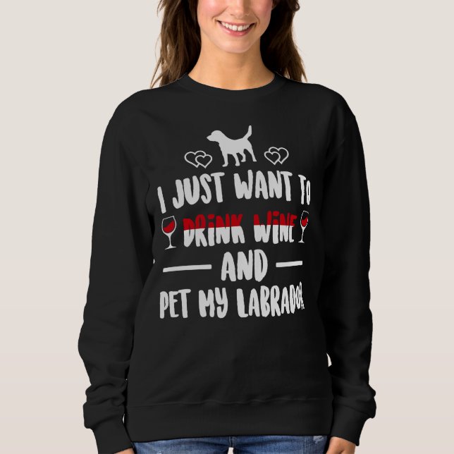 Camiseta Eu Só Quero Beber Vinho E Comer Meu Labrador (Frente)
