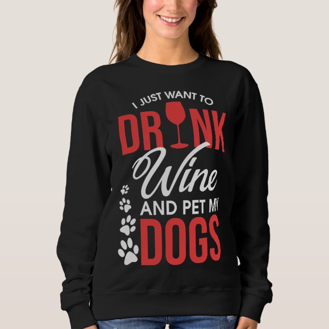 Camiseta Eu Só Quero Beber Vinho E Comer Meus Cães Wino (Frente)