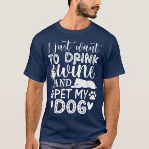 Camiseta Eu só quero beber vinho e deixar meu cachorro se d
