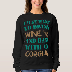 Camiseta Eu Só Quero Beber Vinho E Mão Com Meu Corgi