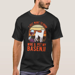 Camiseta Eu só quero beber vinho e mascar meu Basenji Nyam