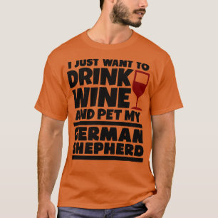 Camiseta Eu só quero beber vinho e mastigar meu pastor alem