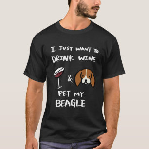 Camiseta Eu Só Quero Beber Vinho E Pôr Minha Beagle Essent